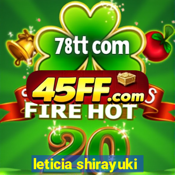 leticia shirayuki